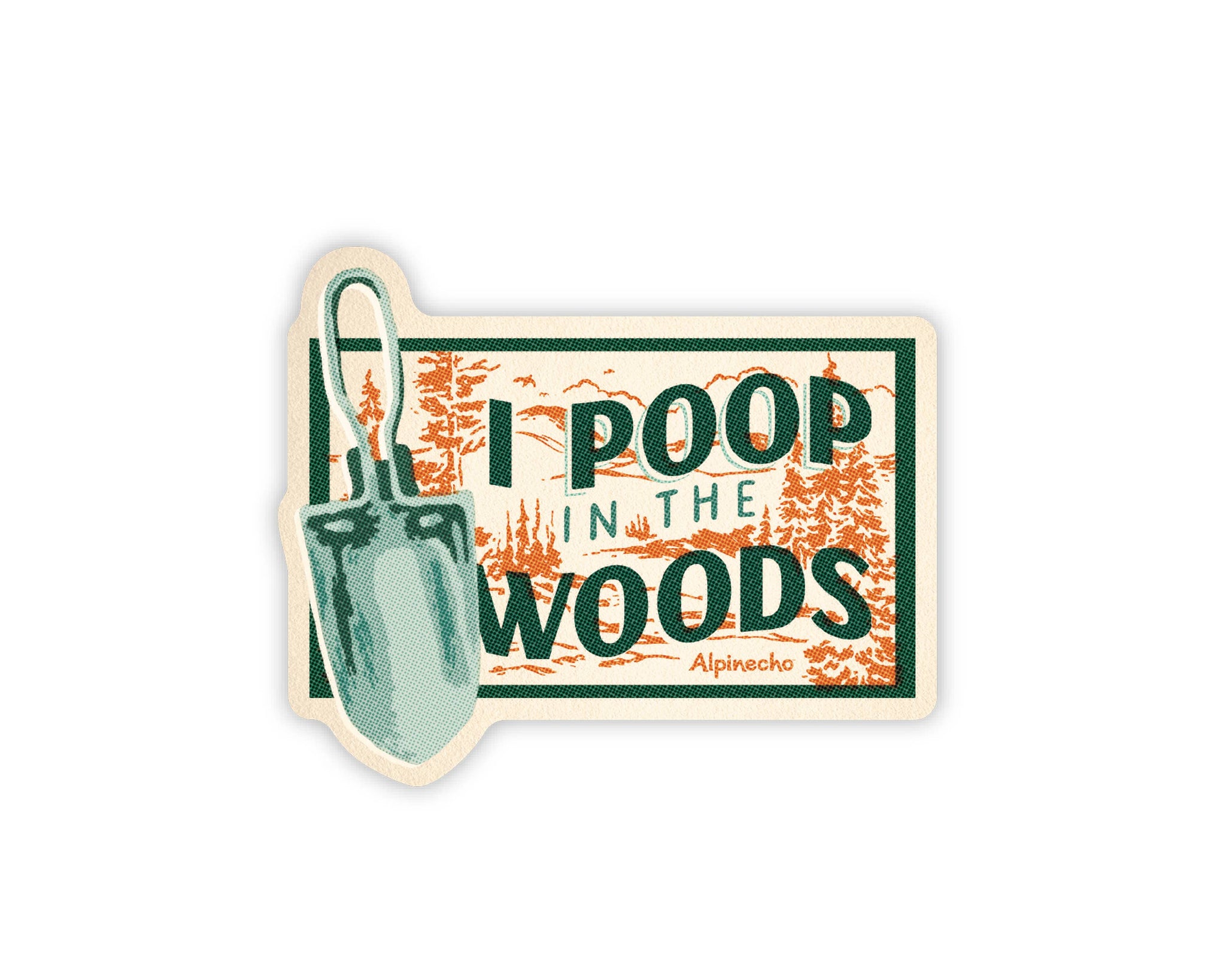 Alpinecho - I Poop in the Woods Sticker