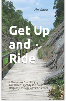 A Humorous True Story of Two Friends and a Cycling Adventure on the Great Allegheny Passage and C&amp;O Canal by Jim Shea